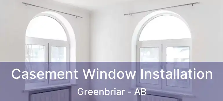  Casement Window Installation Greenbriar - AB