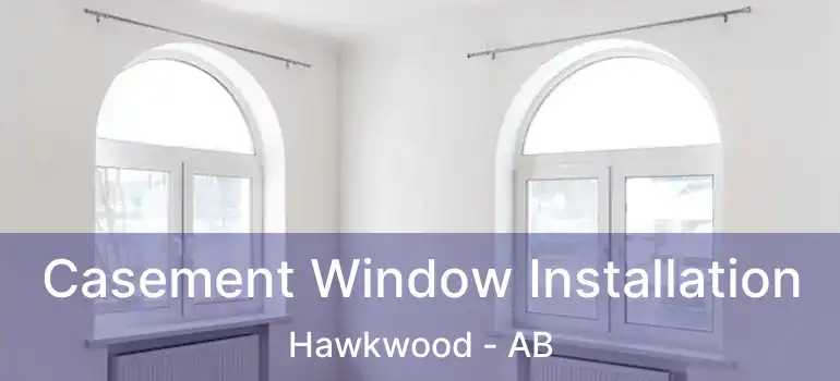  Casement Window Installation Hawkwood - AB