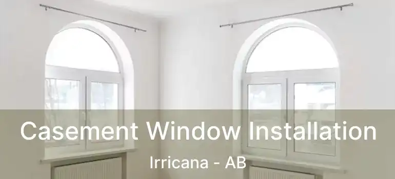  Casement Window Installation Irricana - AB