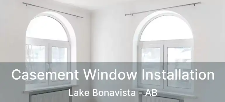  Casement Window Installation Lake Bonavista - AB