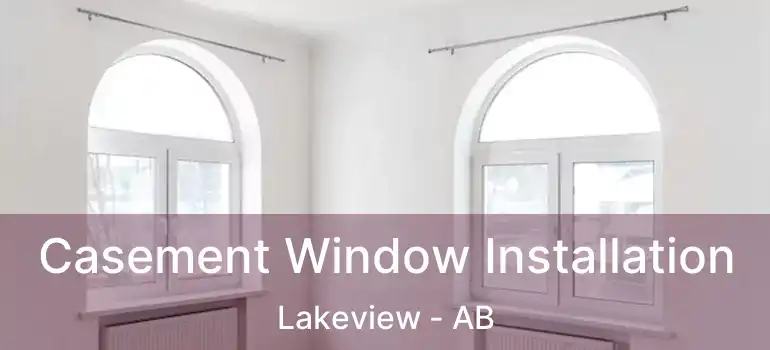  Casement Window Installation Lakeview - AB