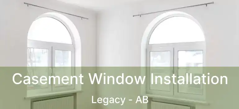  Casement Window Installation Legacy - AB
