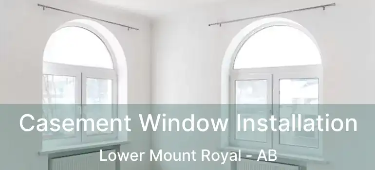  Casement Window Installation Lower Mount Royal - AB