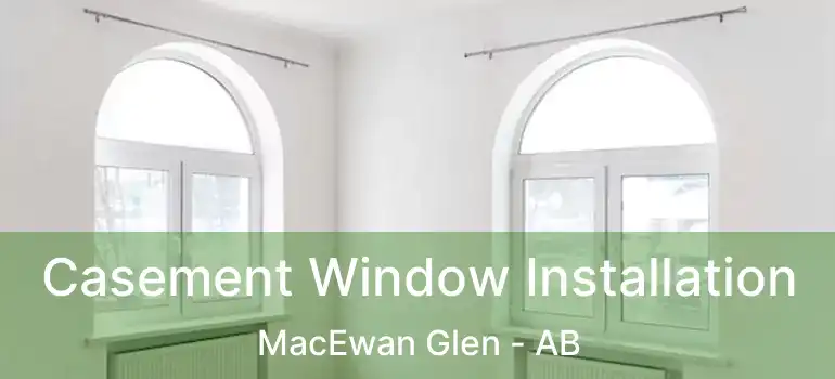  Casement Window Installation MacEwan Glen - AB