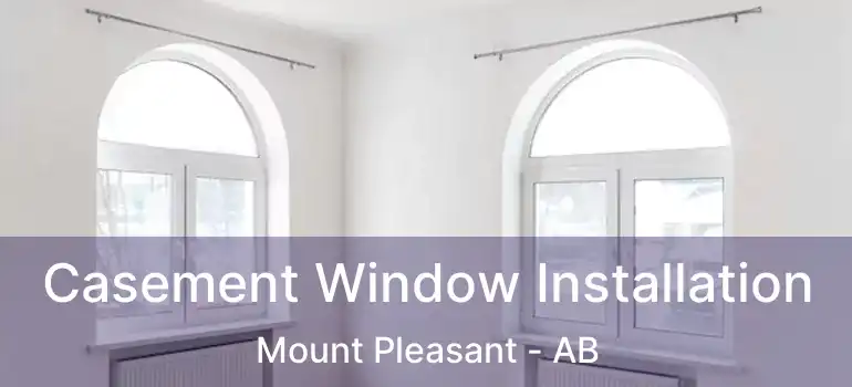  Casement Window Installation Mount Pleasant - AB