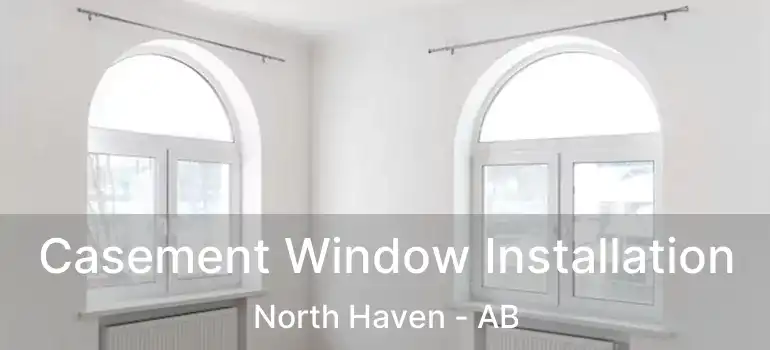  Casement Window Installation North Haven - AB