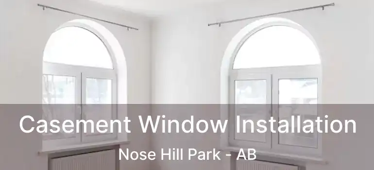  Casement Window Installation Nose Hill Park - AB
