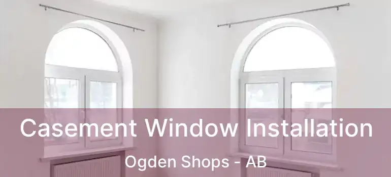  Casement Window Installation Ogden Shops - AB