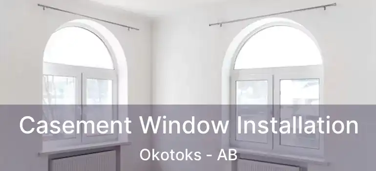  Casement Window Installation Okotoks - AB