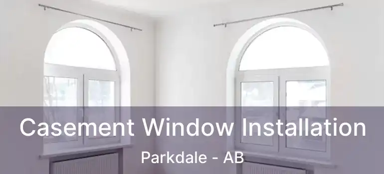  Casement Window Installation Parkdale - AB