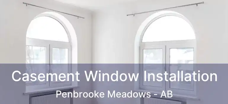  Casement Window Installation Penbrooke Meadows - AB
