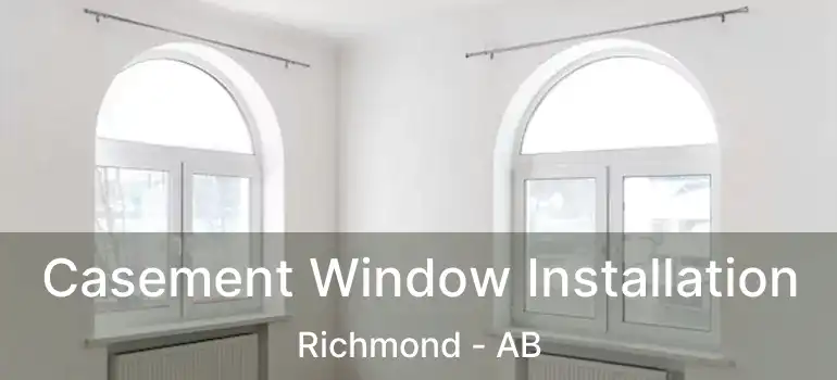  Casement Window Installation Richmond - AB