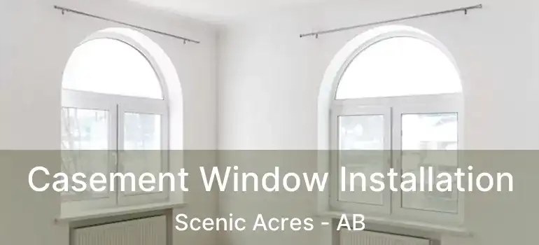  Casement Window Installation Scenic Acres - AB