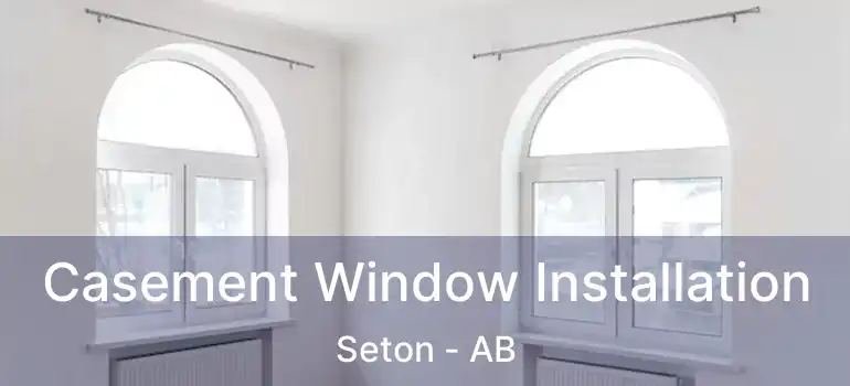  Casement Window Installation Seton - AB