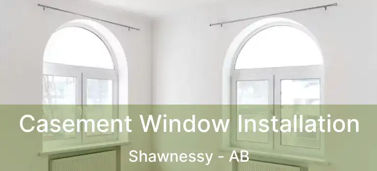  Casement Window Installation Shawnessy - AB