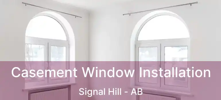  Casement Window Installation Signal Hill - AB