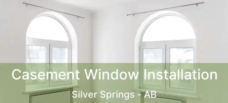  Casement Window Installation Silver Springs - AB