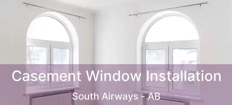  Casement Window Installation South Airways - AB