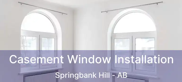  Casement Window Installation Springbank Hill - AB