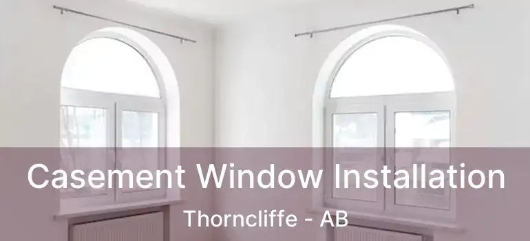  Casement Window Installation Thorncliffe - AB