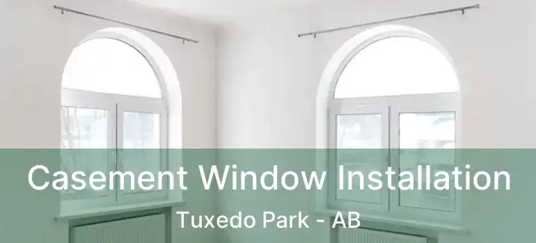  Casement Window Installation Tuxedo Park - AB