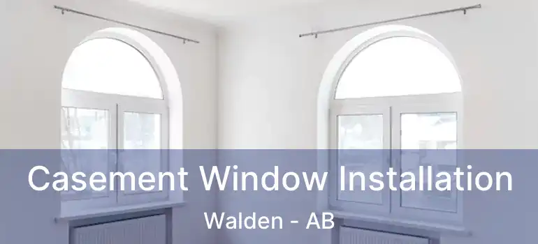  Casement Window Installation Walden - AB