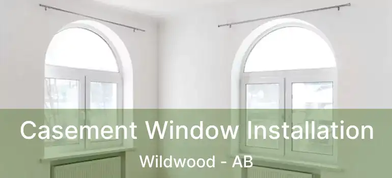  Casement Window Installation Wildwood - AB