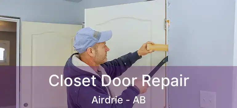  Closet Door Repair Airdrie - AB