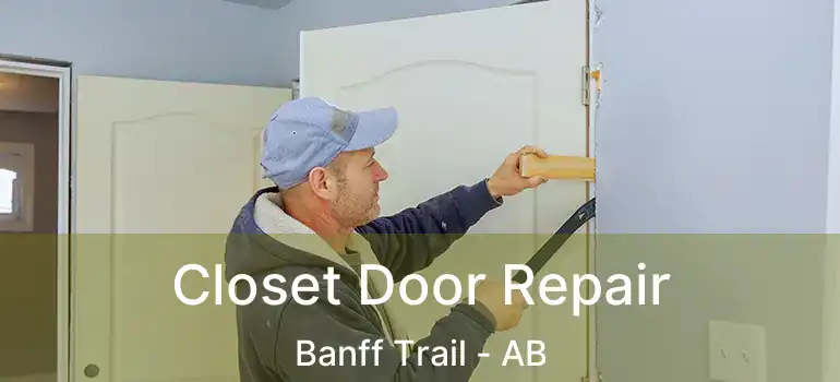  Closet Door Repair Banff Trail - AB