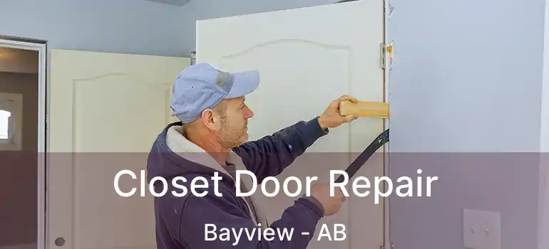  Closet Door Repair Bayview - AB