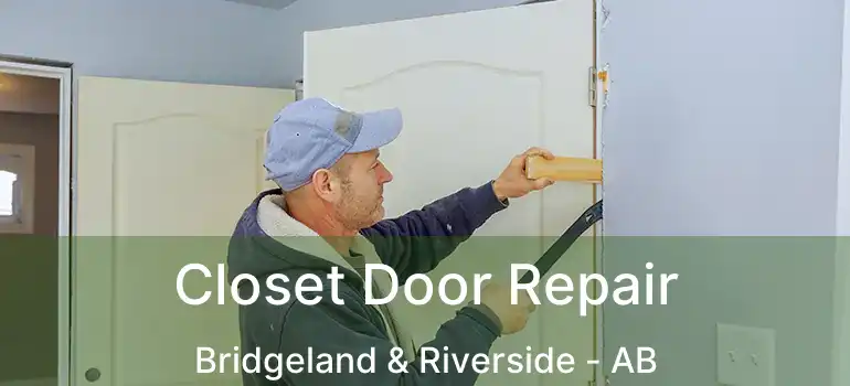  Closet Door Repair Bridgeland & Riverside - AB