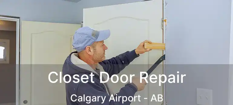  Closet Door Repair Calgary Airport - AB