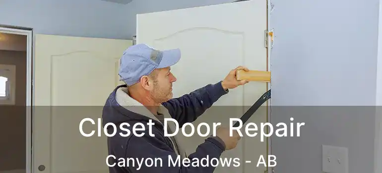  Closet Door Repair Canyon Meadows - AB