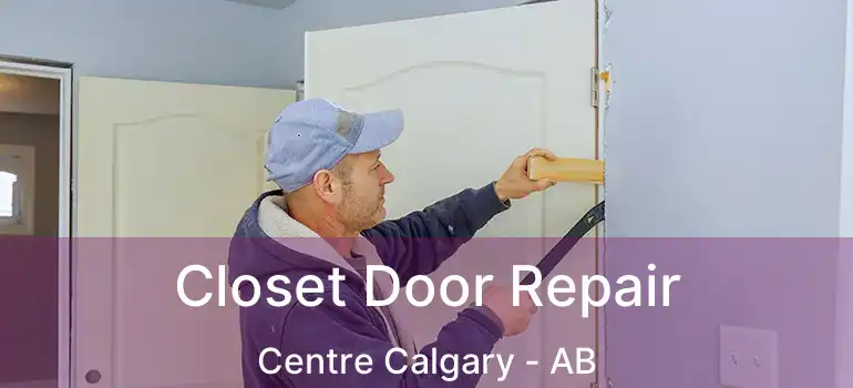  Closet Door Repair Centre Calgary - AB
