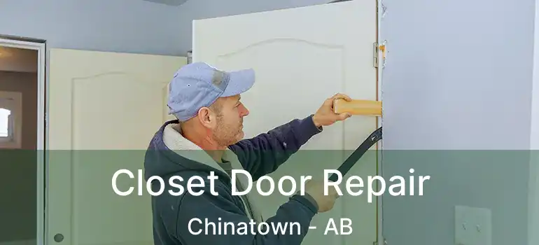  Closet Door Repair Chinatown - AB
