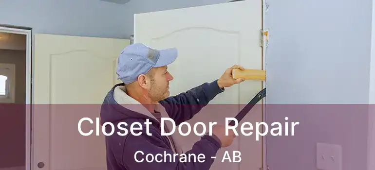  Closet Door Repair Cochrane - AB