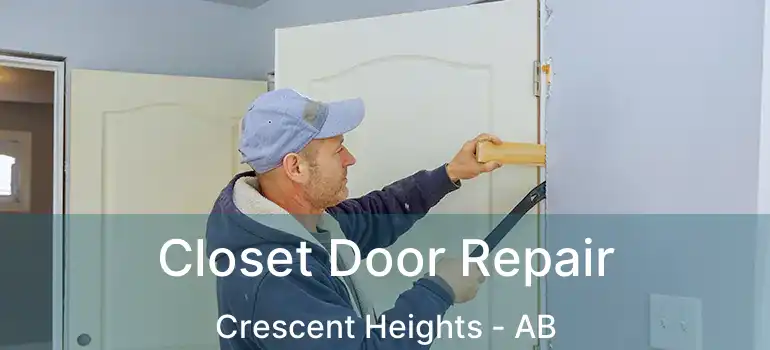  Closet Door Repair Crescent Heights - AB