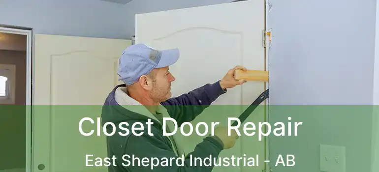  Closet Door Repair East Shepard Industrial - AB