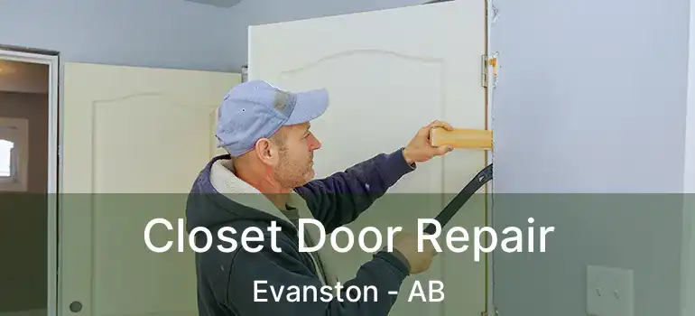  Closet Door Repair Evanston - AB