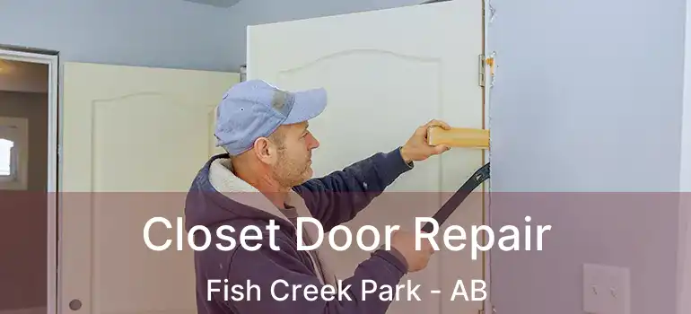  Closet Door Repair Fish Creek Park - AB