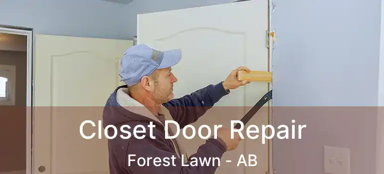  Closet Door Repair Forest Lawn - AB