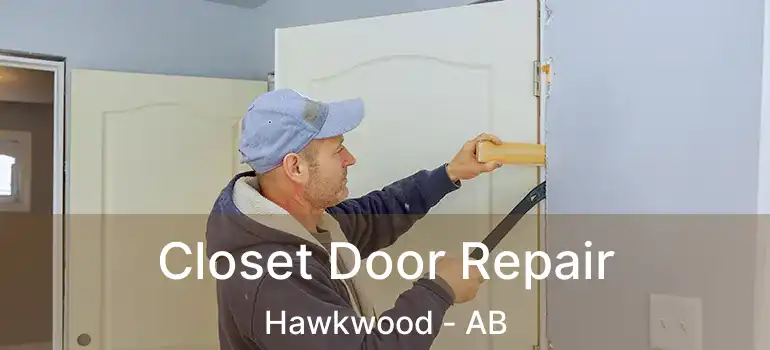  Closet Door Repair Hawkwood - AB