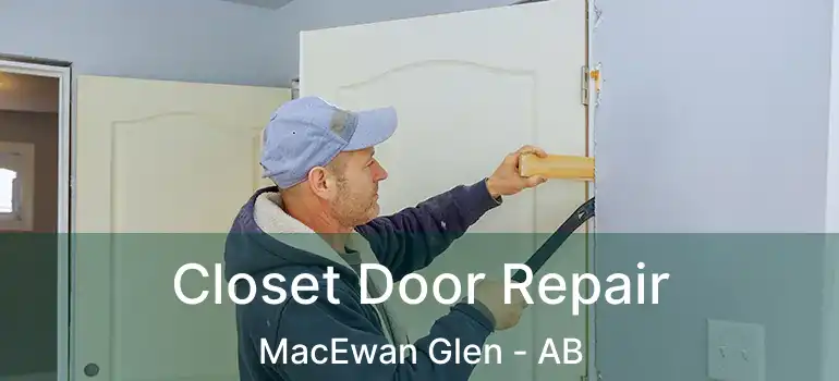  Closet Door Repair MacEwan Glen - AB