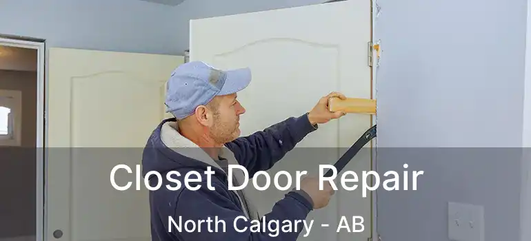  Closet Door Repair North Calgary - AB