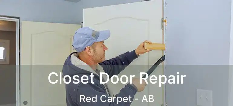  Closet Door Repair Red Carpet - AB