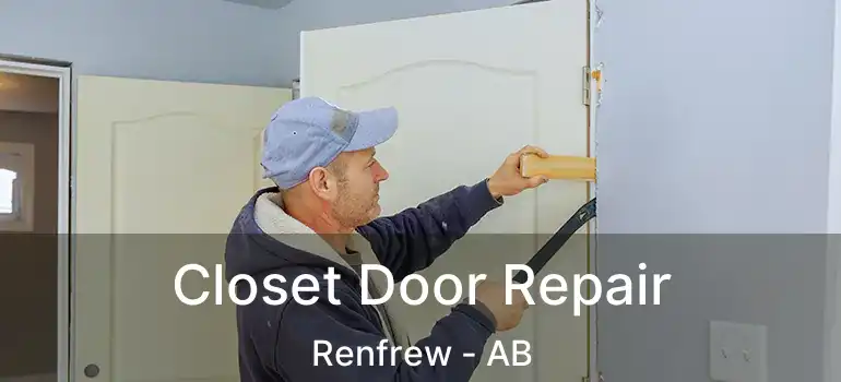  Closet Door Repair Renfrew - AB