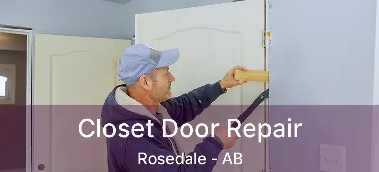  Closet Door Repair Rosedale - AB