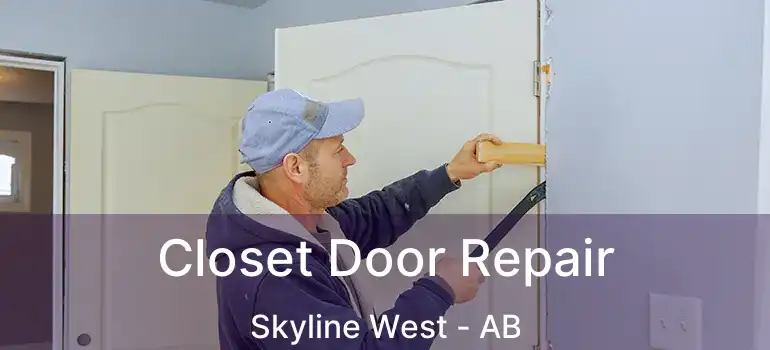  Closet Door Repair Skyline West - AB