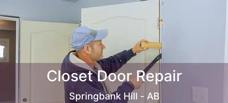  Closet Door Repair Springbank Hill - AB