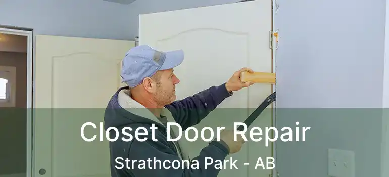  Closet Door Repair Strathcona Park - AB